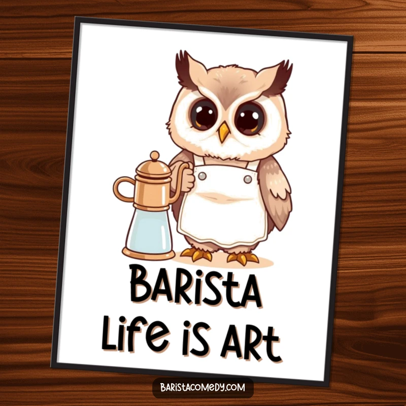 Funny cute owl wearing a tiny apron, expertly steaming milk, displayed as a humorous poster for coffee enthusiasts.
