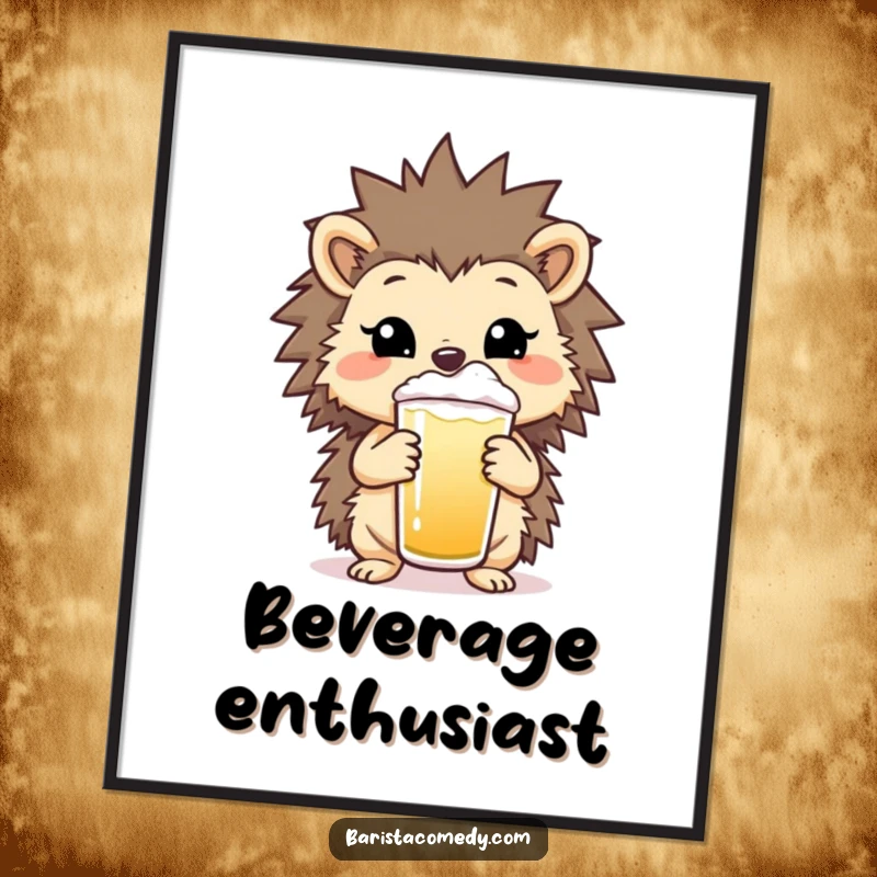 Funny Hedgehog Frothy Beverage Poster, humorous wall art of a cheerful hedgehog holding a drink, a perfect funny gift.